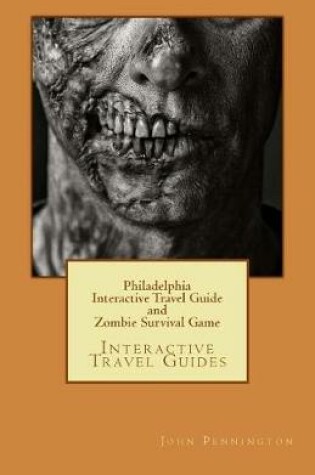 Cover of Philadelphia Interactive Travel Guide and Zombie Survival Game