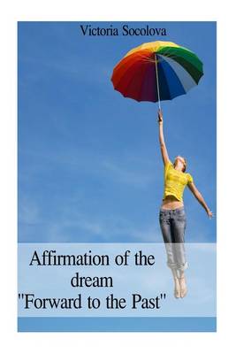 Book cover for Affirmation of the dream "Forward to the Past"