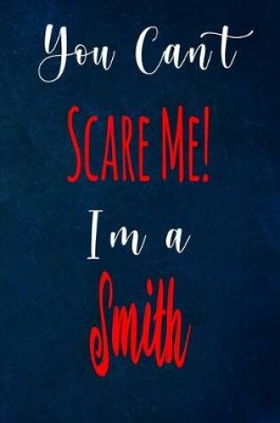 Cover of You Can't Scare Me! I'm A Smith