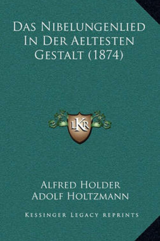 Cover of Das Nibelungenlied in Der Aeltesten Gestalt (1874)
