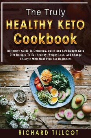 Cover of The Truly Healthy Keto Cookbook