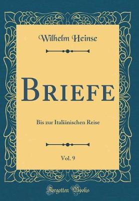 Book cover for Briefe, Vol. 9: Bis zur Italiänischen Reise (Classic Reprint)