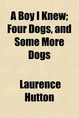Book cover for A Boy I Knew; Four Dogs, and Some More Dogs