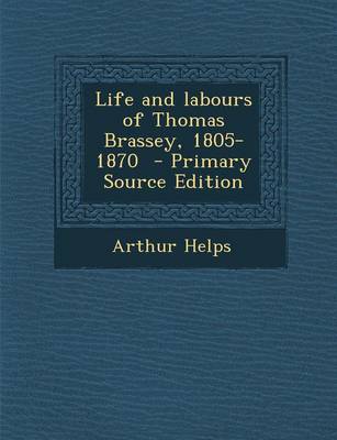 Book cover for Life and Labours of Thomas Brassey, 1805-1870 - Primary Source Edition