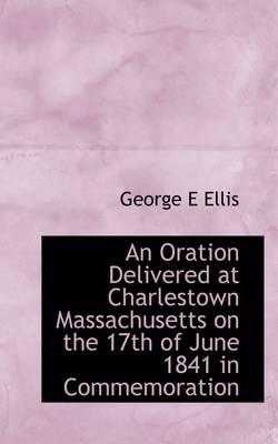 Book cover for An Oration Delivered at Charlestown Massachusetts on the 17th of June 1841 in Commemoration