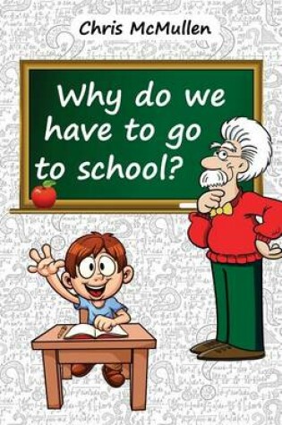 Cover of Why Do We Have to Go to School?