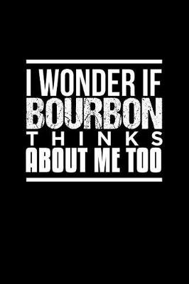 Book cover for I Wonder If Bourbon Thinks about Me Too