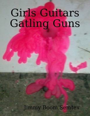 Book cover for Girls Guitars Gatling Guns