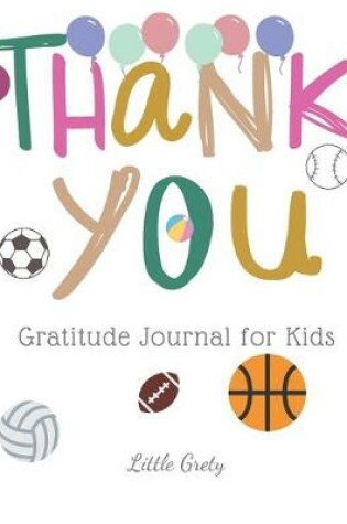 Cover of Thank You. Gratitude Journal For Kids.