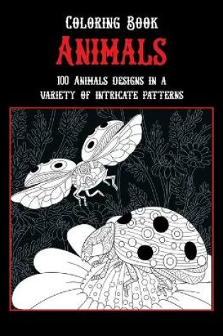 Cover of Animals - Coloring Book - 100 Animals designs in a variety of intricate patterns