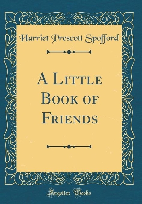 Book cover for A Little Book of Friends (Classic Reprint)