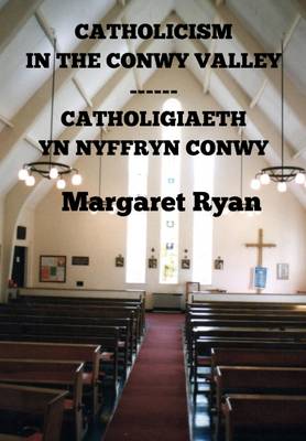 Book cover for Catholicism in the Conwy Valley / Catholigiaeth yn Nyffryn Conwy