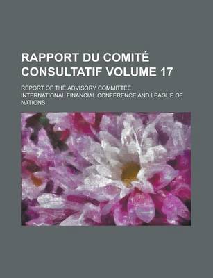 Book cover for Rapport Du Comite Consultatif; Report of the Advisory Committee Volume 17