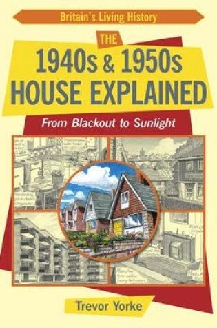 Cover of The 1940s and 1950s House Explained