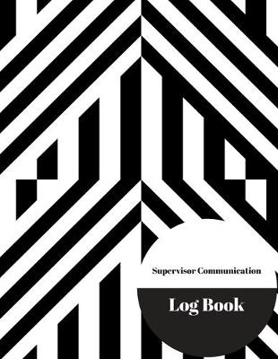 Book cover for Supervisor Communication Log Book