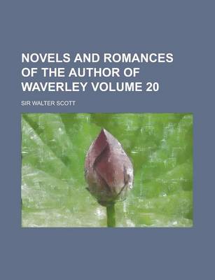 Book cover for Novels and Romances of the Author of Waverley Volume 20