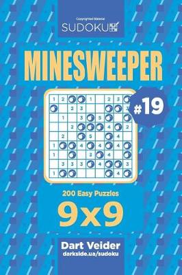 Book cover for Sudoku Minesweeper - 200 Easy Puzzles 9x9 (Volume 19)