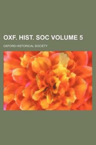 Cover of Oxf. Hist. Soc Volume 5