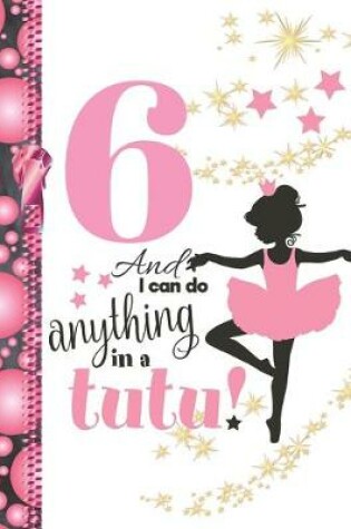 Cover of 6 And I Can Do Anything In A Tutu