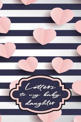 Cover of Letters to My Baby Daughter