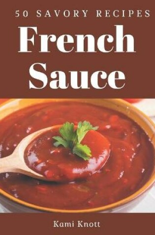 Cover of 50 Savory French Sauce Recipes