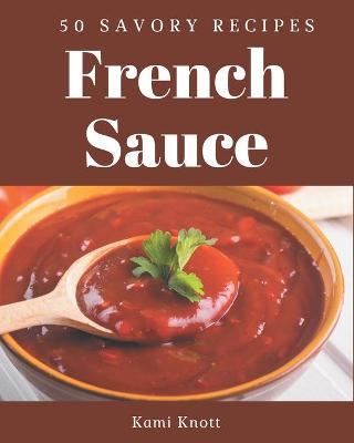 Book cover for 50 Savory French Sauce Recipes