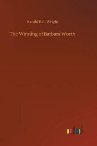 Cover of The Winning of Barbara Worth