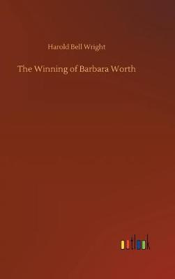 Cover of The Winning of Barbara Worth