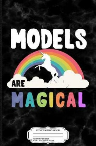 Cover of Models Are Magical Composition Notebook