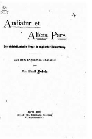 Cover of Audiatur Et Altera Pars, Die Sudafrikanische Frage in Englischer Beleuchtung