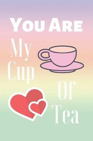 Cover of You Are My Cup Of Tea