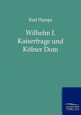 Book cover for Wilhelm I. Kaiserfrage und Koelner Dom