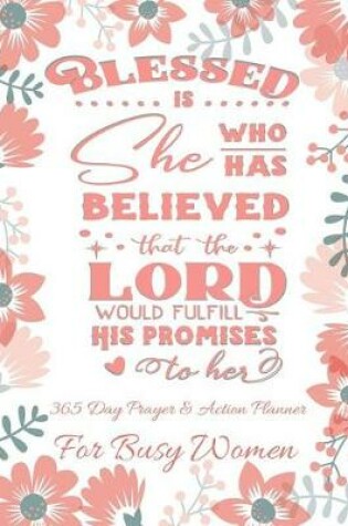 Cover of Blessed Is She Who Has Believed That The Lord Would Fulfill His Promises To Her