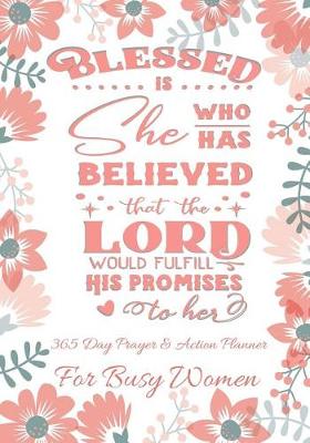 Book cover for Blessed Is She Who Has Believed That The Lord Would Fulfill His Promises To Her