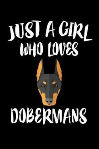 Cover of Just A Girl Who Loves Dobermans