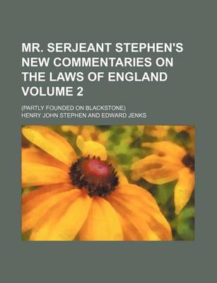 Book cover for Mr. Serjeant Stephen's New Commentaries on the Laws of England Volume 2; (Partly Founded on Blackstone)