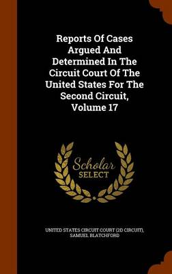 Book cover for Reports of Cases Argued and Determined in the Circuit Court of the United States for the Second Circuit, Volume 17