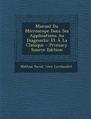 Book cover for Manuel Du Microscope Dans Ses Applications Au Diagnostic Et   La Clinique