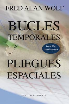 Book cover for Bucles Temporales y Pliegues Espaciales