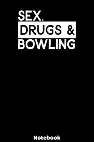 Cover of Sex, Drugs and Bowling Notebook