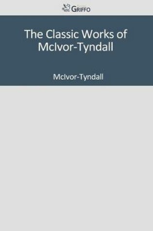 Cover of The Classic Works of McIvor-Tyndall