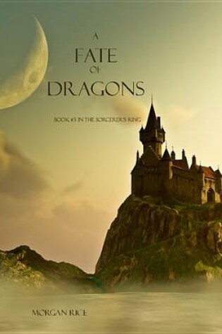 Cover of A Fate of Dragons (Book #3 in the Sorcerer's Ring)