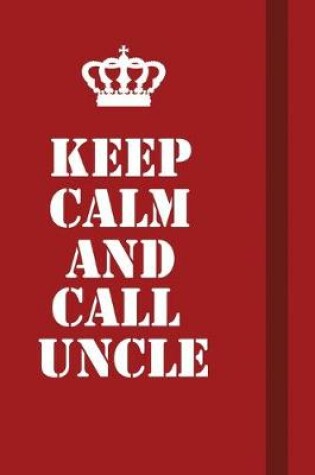 Cover of Keep Calm And Call Uncle