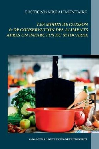 Cover of Dictionnaire des modes de cuisson et de conservation des aliments après un infarctus du myocarde