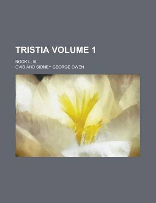 Book cover for Tristia; Book I., III. Volume 1