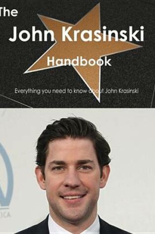 Cover of The John Krasinski Handbook - Everything You Need to Know about John Krasinski