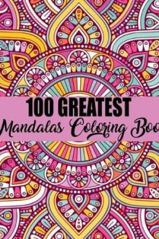 Cover of 100 Greatest Mandalas Coloring Book