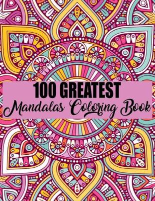 Book cover for 100 Greatest Mandalas Coloring Book