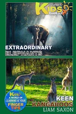Book cover for A Smart Kids Guide to Extraordinary Elephants and Keen Kangaroos