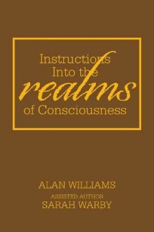 Cover of Instructions into the Realms of Consciousness